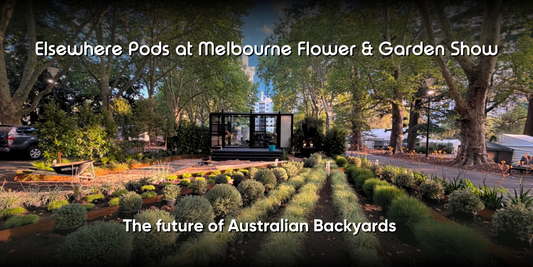 Elsewhere Pods at Melbourne Flower & Garden Show